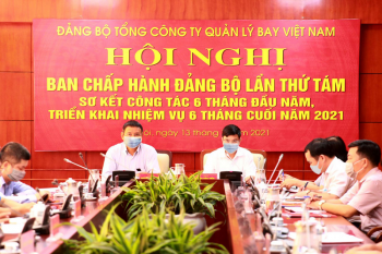 Hội nghị Ban Chấp hành Đảng bộ VATM sơ kết nhiệm vụ 6 tháng đầu năm, triển khai phương hướng, nhiệm vụ 6 tháng cuối năm